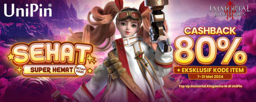 SEHAT – Super Hemat Dapatkan Cashback 80% + Kode Item Immortal Kingdoms M di UniPin